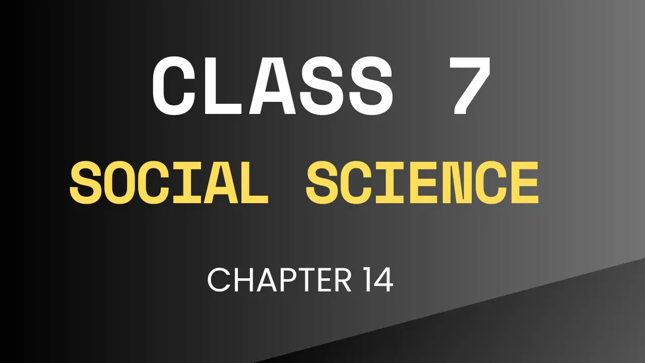 Class 7 Social Science Chapter 14